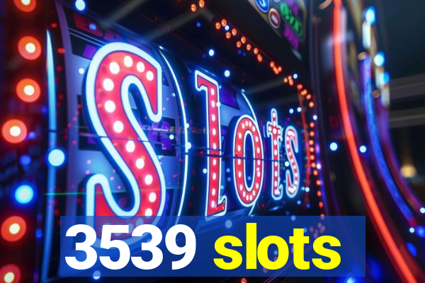 3539 slots